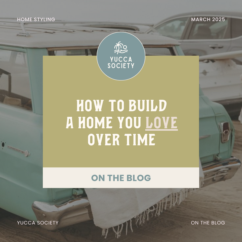 The Art of Slow Decorating: How to Build a Home You Love Over Time
