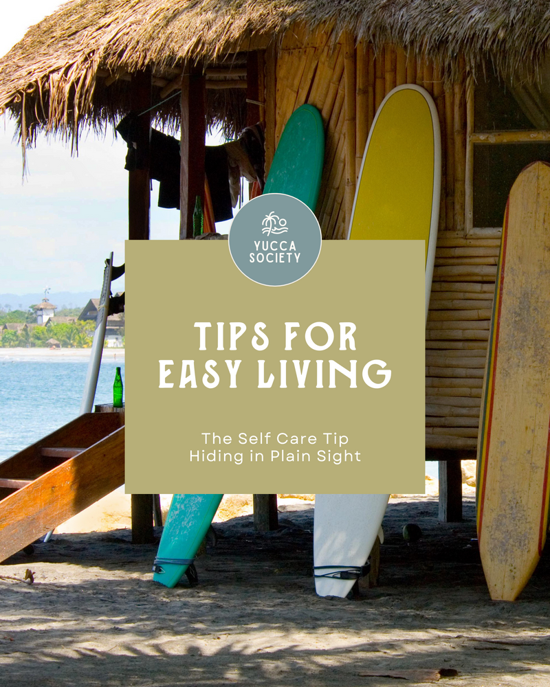 Tips for Easy Living: The Self-Care Tip Hiding in Plain Sight