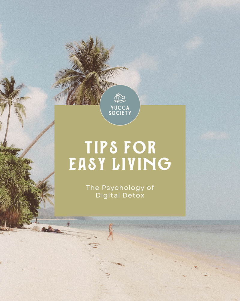 Tips for Easy Living: The Psychology of a Digital Detox